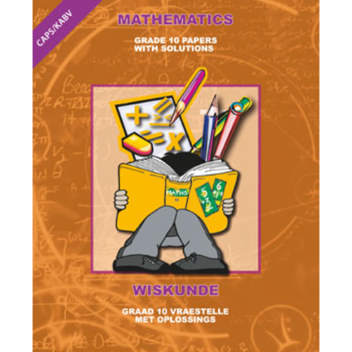 MATHEMATICS GRADE 10 PAPERS & SOLUTIONS