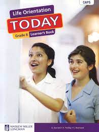 LIFE ORIENTATION TODAY GRADE 8